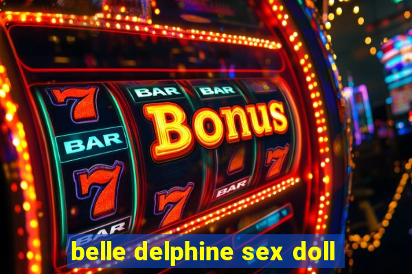 belle delphine sex doll